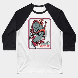 Let's become a dentist ver 2 Baseball T-Shirt